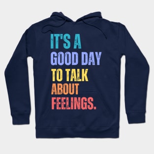 It's A Good Day to Talk About Feelings Funny Retro Vintage Hoodie